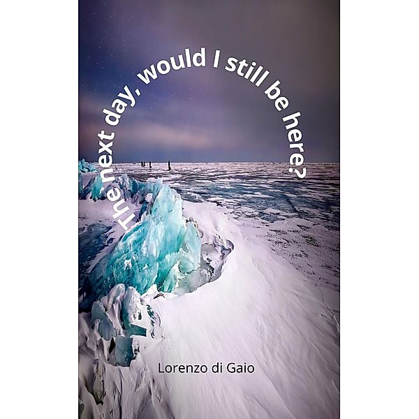 The next day, would I still be here?, Lorenzo Di Gaio