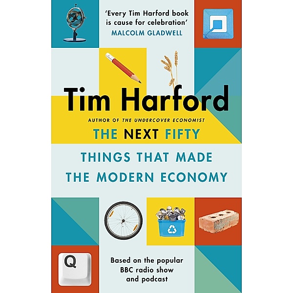 The Next Fifty Things that Made the Modern Economy, Tim Harford