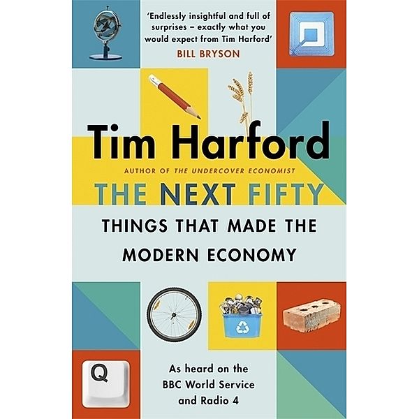 The Next Fifty Things that Made the Modern Economy, Tim Harford