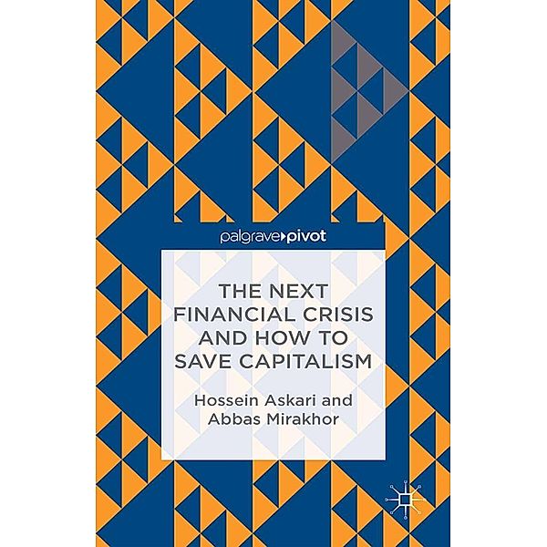 The Next Financial Crisis and How to Save Capitalism, H. Askari, A. Mirakhor