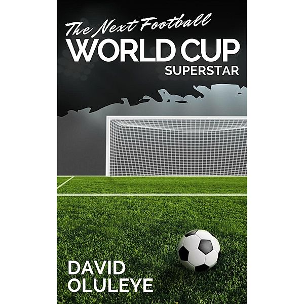 The Next Football World Cup Superstar, David Oluleye