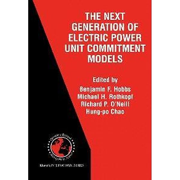 The Next Generation of Electric Power Unit Commitment Models / International Series in Operations Research & Management Science Bd.36