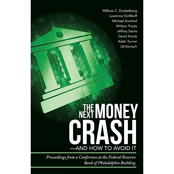 The Next Money Crash—And How to Avoid It, William C. Dunkelberg