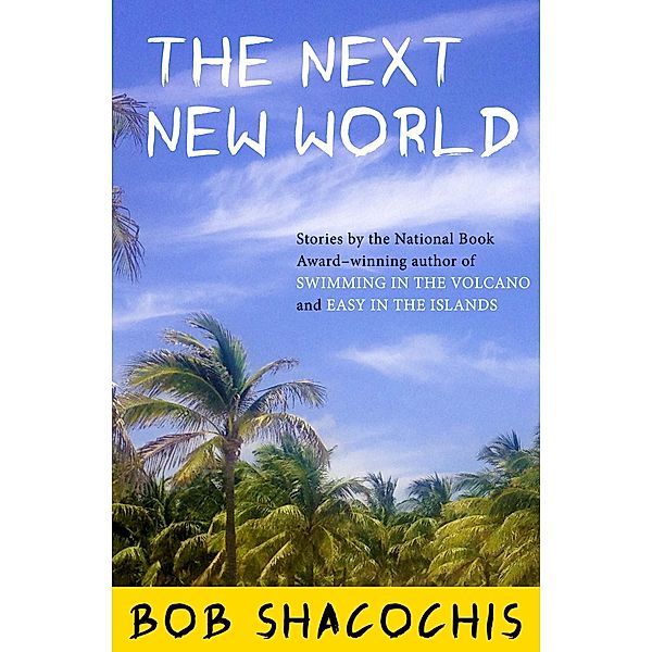 The Next New World, Bob Shacochis