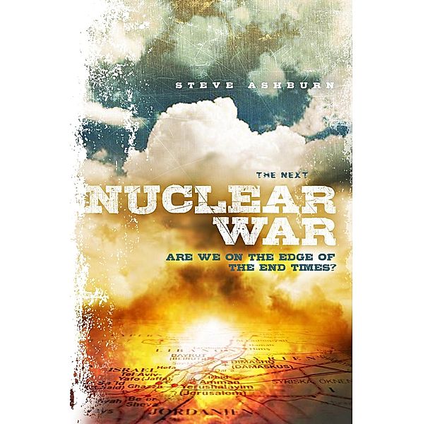 The Next Nuclear War: Are We on the Edge of the End Times?, Steve Ashburn