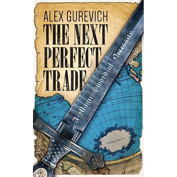 The Next Perfect Trade: A Magic Sword of Necessity, Alex Gurevich