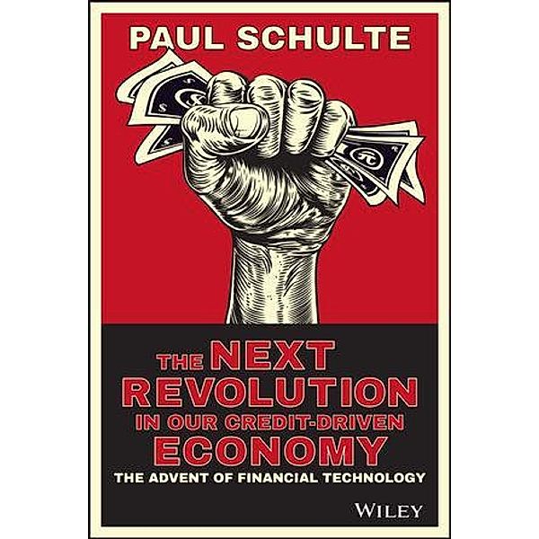 The Next Revolution in our Credit-Driven Economy, Paul Schulte