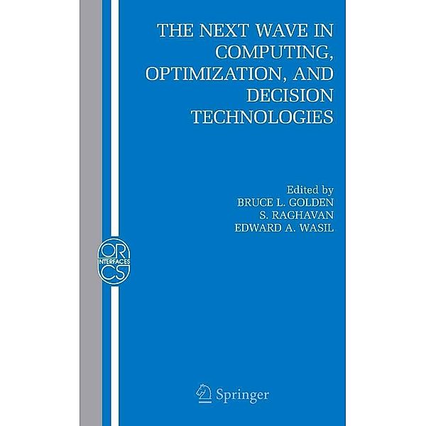 The Next Wave in Computing, Optimization, and Decision Technologies / Operations Research/Computer Science Interfaces Series Bd.29