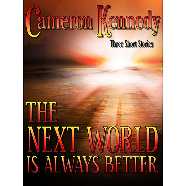 The Next World Is Always Better, Cameron Kennedy