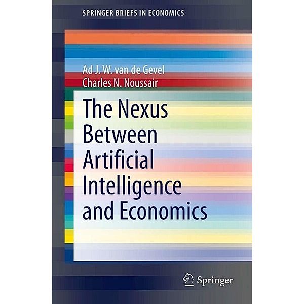 The Nexus between Artificial Intelligence and Economics / SpringerBriefs in Economics, Ad J. W. van de Gevel, Charles N. Noussair