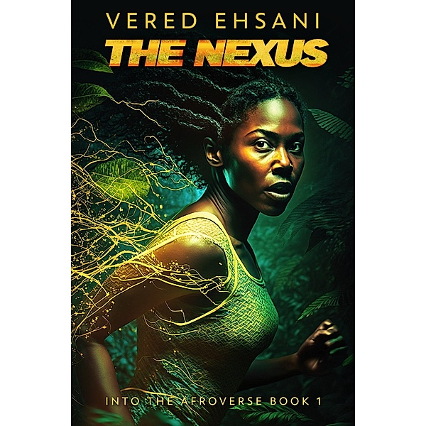 The Nexus (Into The Afroverse, #1) / Into The Afroverse, Vered Ehsani