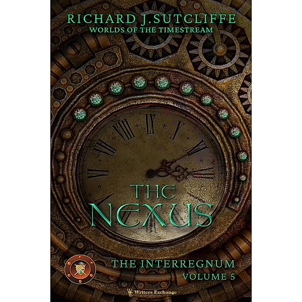 The Nexus (Worlds of the Timestream: The Interregnum, #5) / Worlds of the Timestream: The Interregnum, Richard J. Sutcliffe