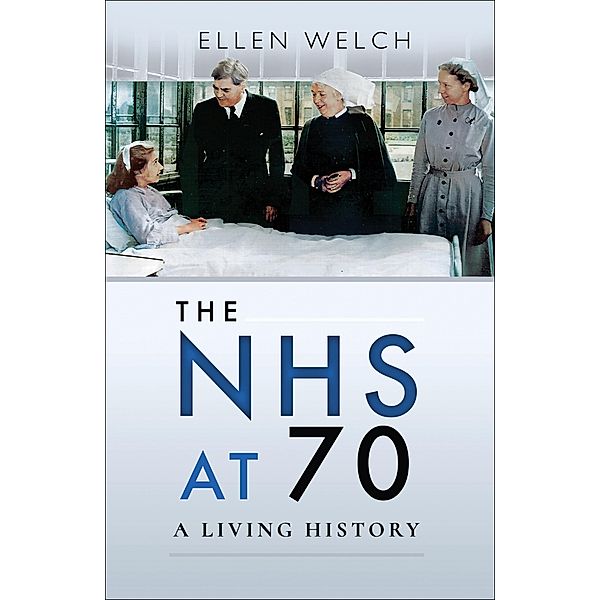 The NHS at 70 / Pen & Sword History, Ellen Welch