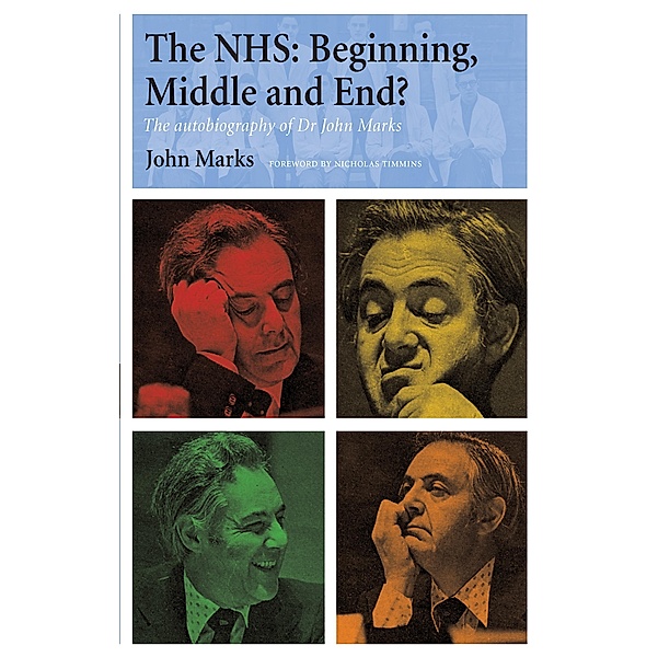 The NHS - Beginning, Middle and End?, John Marks