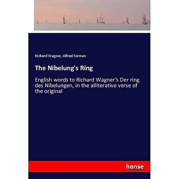 The Nibelung's Ring, Richard Wagner, Alfred Forman