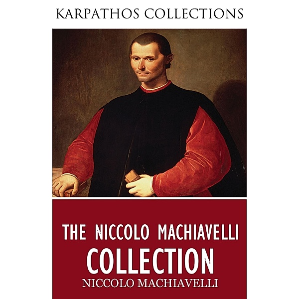 The Niccolo Machiavelli Collection, Niccolo Machiavelli
