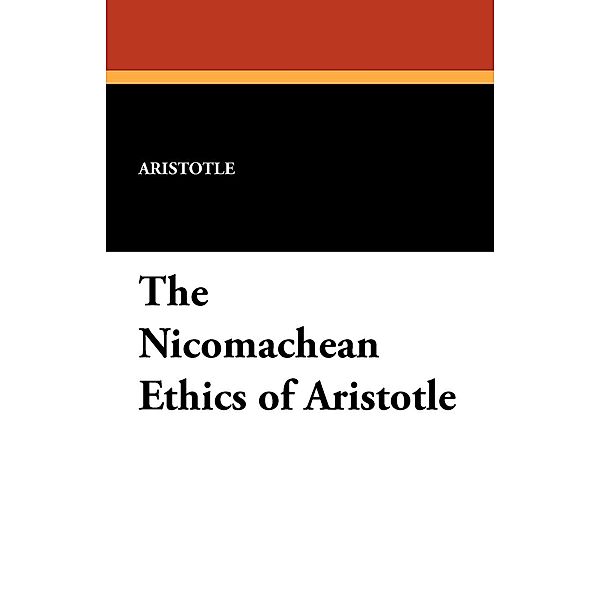 The Nicomachean Ethics of Aristotle, Aristotle