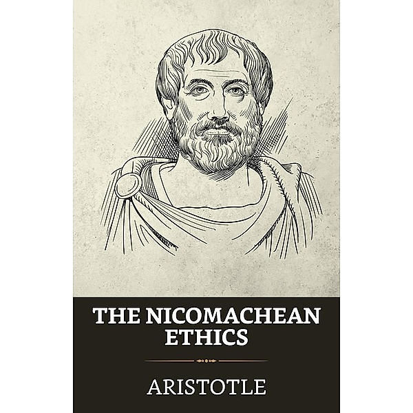 The Nicomachean Ethics / True Sign Publishing House, Aristotle