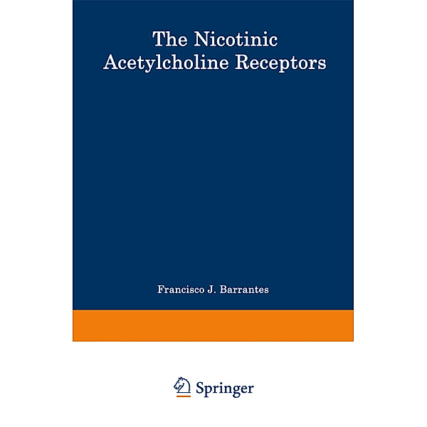 The Nicotinic Acetylcholine Receptor, Francisco Jose Barrantes