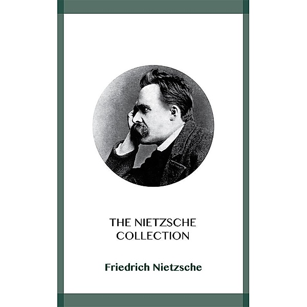 The Nietzsche Collection, Friedrich Nietzsche