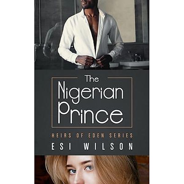 The Nigerian Prince / Heirs of Eden Bd.1, Esi Wilson