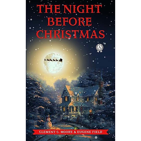 The Night before Christmas, Clement C. Moore, Eugene Field