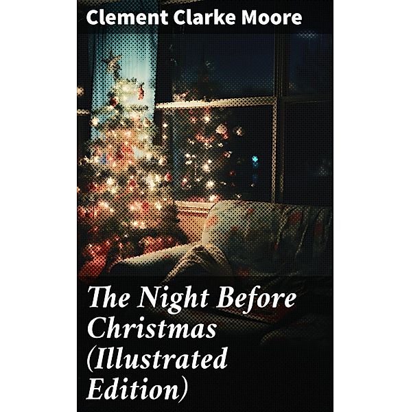 The Night Before Christmas (Illustrated Edition), Clement Clarke Moore