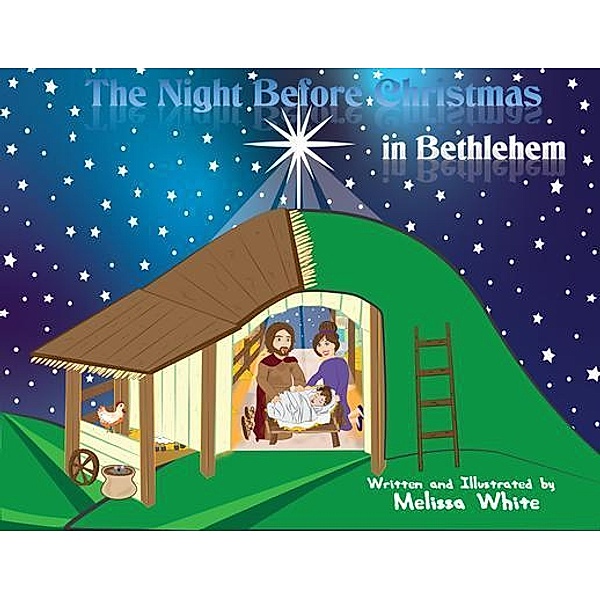 The Night Before Christmas in Bethlehem / Melissa F White, Melissa White