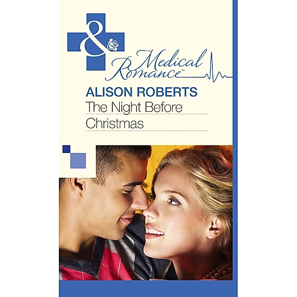 The Night Before Christmas (Mills & Boon Medical) / Mills & Boon Medical, Alison Roberts