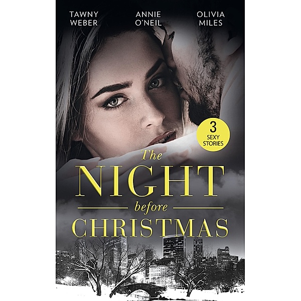 The Night Before Christmas: Naughty Christmas Nights / The Nightshift Before Christmas / 'Twas the Week Before Christmas, Tawny Weber, Annie O'Neil, Olivia Miles