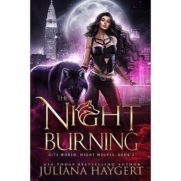 The Night Burning (Rite World: Night Wolves, #2) / Rite World: Night Wolves, Juliana Haygert