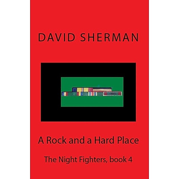 The Night Fighters: A Rock and a Hard Place, David Sherman