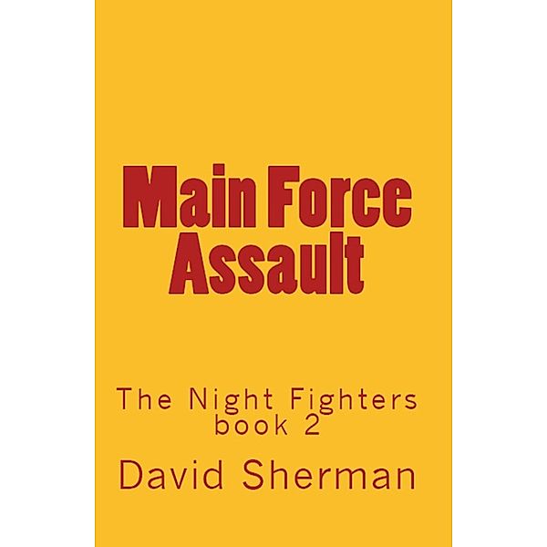 The Night Fighters: Main Force Assault, David Sherman