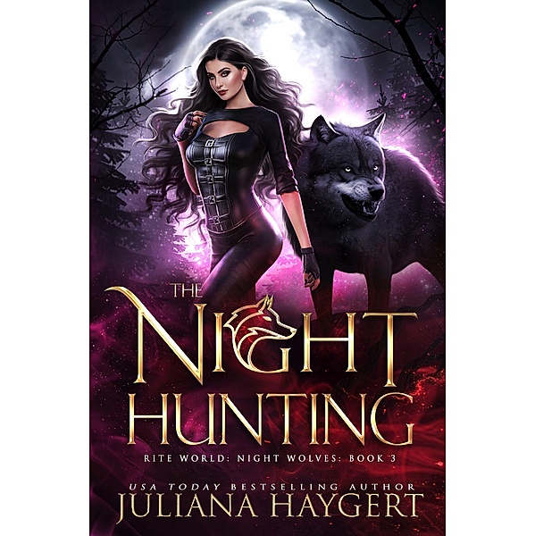The Night Hunting (Rite World: Night Wolves, #3) / Rite World: Night Wolves, Juliana Haygert