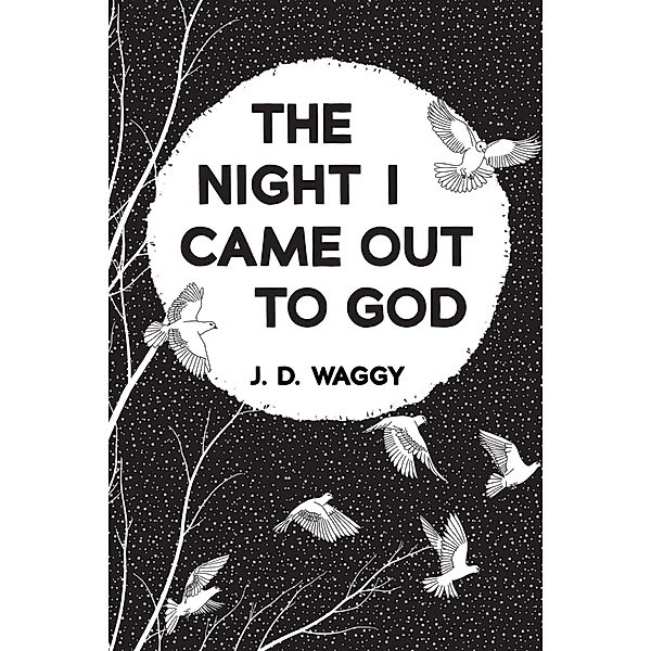 The Night I Came Out to God, J. D. Waggy
