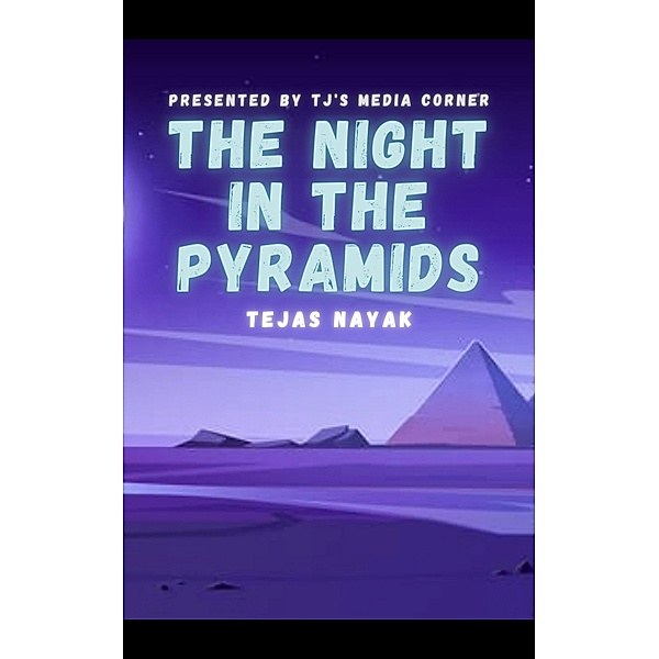The Night In The Pyramids, Tejas Nayak