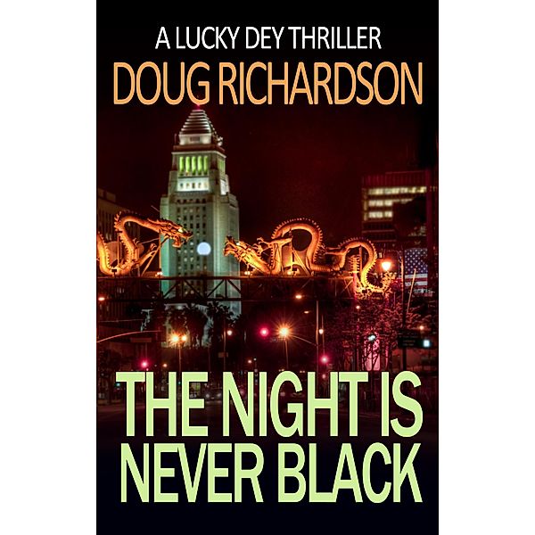 The Night is Never Black: A Lucky Dey Thriller / Lucky Dey Thriller, Doug Richardson