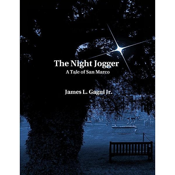The Night Jogger: A Tale of San Marco, James L. Gagni Jr.