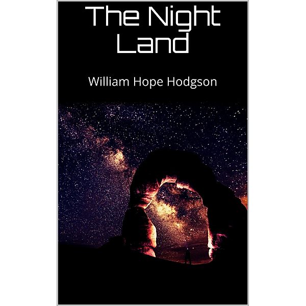 The Night Land, William Hope Hodgson