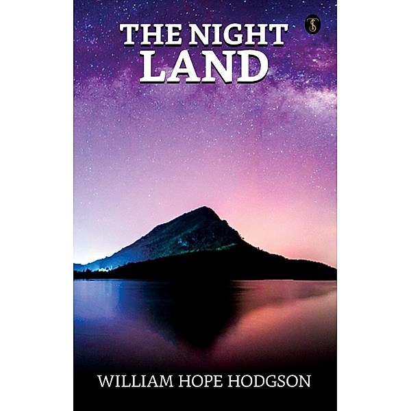 The Night Land / True Sign Publishing House, William Hope Hodgson