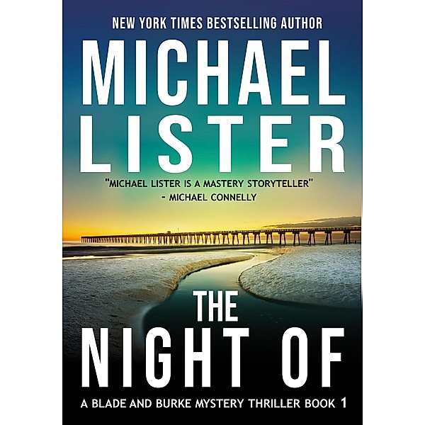 The Night Of (A Burke and Blade Mystery Thriller, #1) / A Burke and Blade Mystery Thriller, Michael Lister