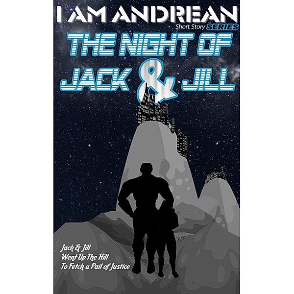 The Night of Jack & Jill (I AM Andrean, #3) / I AM Andrean, Jerri O'Powell