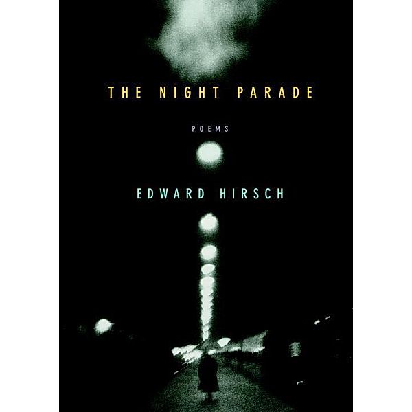 The Night Parade, Edward Hirsch
