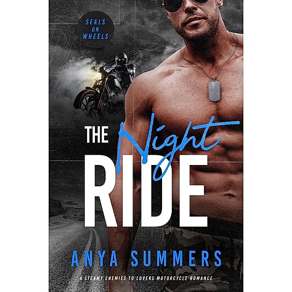 The Night Ride (SEALs on Wheels, #3) / SEALs on Wheels, Anya Summers