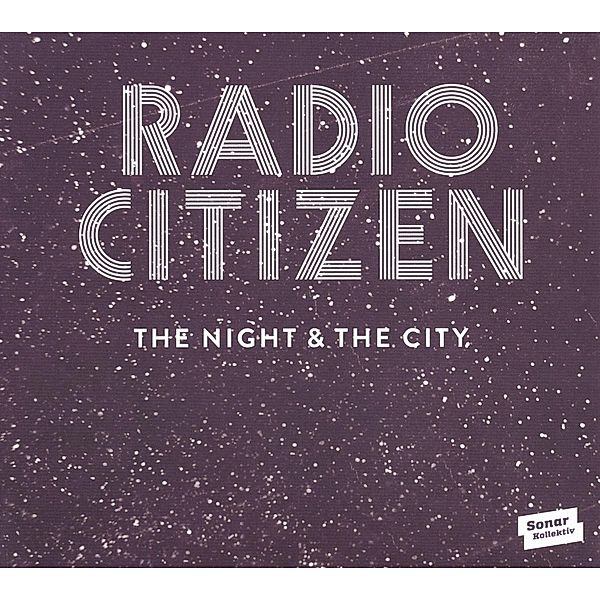 The Night & The City (Vinyl), Radio Citizen