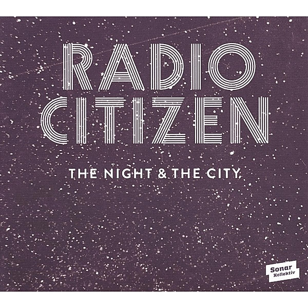 The Night & The City (Vinyl), Radio Citizen