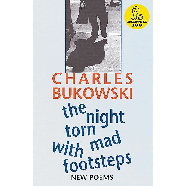 The Night Torn Mad With Footsteps, Charles Bukowski