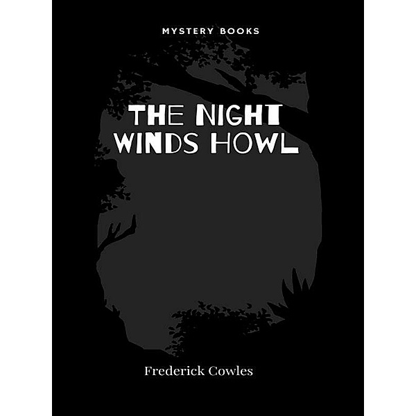 The Night Winds Howl, Frederick Cowles