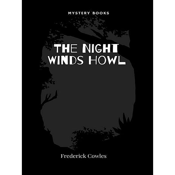 The Night Winds Howl, Frederick Cowles