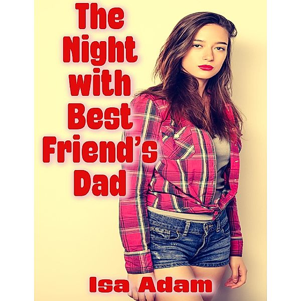 The Night With Best Friend's Dad, Isa Adam